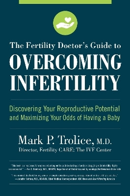 The Fertility Doctor's Guide to Overcoming Infertility(English, Paperback, Trolice M.D. Mark P. M.D.)