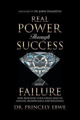 Real Power Through Success and Failure(English, Paperback, Ebwe Princely Dr)