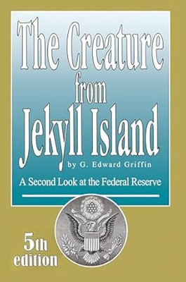 The Creature from Jekyll Island(Paperback, G. Edward Griffin)