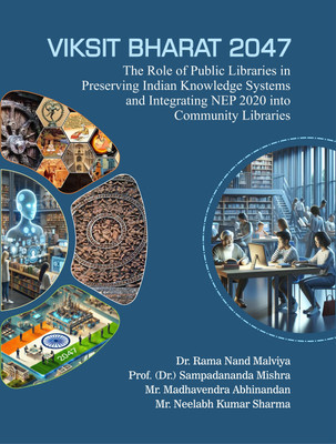 Viksit Bharat 2047: The Role of Public Libraries in Preserving Indian Knowledge Systems and Integrating NEP 2020 into Community Libraries(Hardcover, Dr. Rama Nand Malviya)