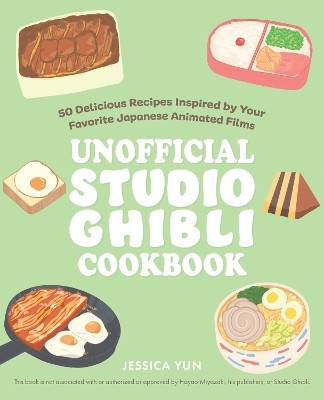 The Unofficial Studio Ghibli Cookbook(English, Hardcover, Yun Jessica)
