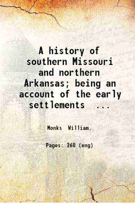 A history of southern Missouri and northern Arkansas 1907 [Hardcover](Hardcover, William Monks)