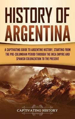 History of Argentina(English, Hardcover, History Captivating)