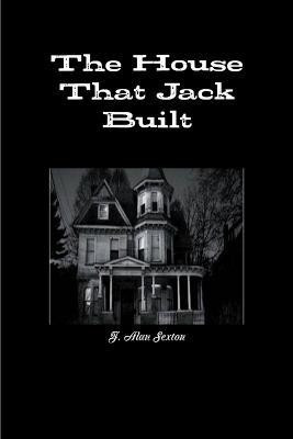 The House That Jack Built(English, Paperback, Sexton J. Alan)