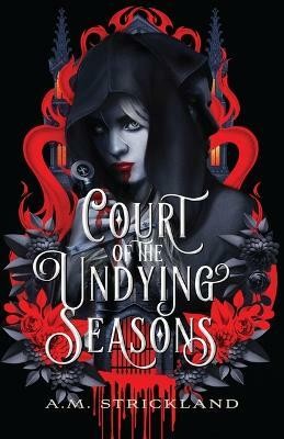 Court of the Undying Seasons(English, Paperback, Strickland A M)