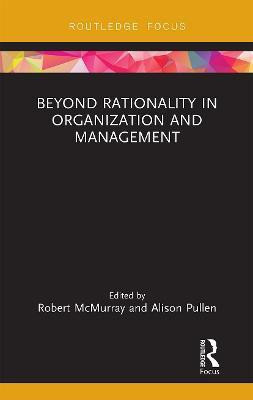 Beyond Rationality in Organization and Management(English, Paperback, unknown)