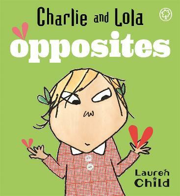 Charlie and Lola: Opposites(English, Board book, Child Lauren)