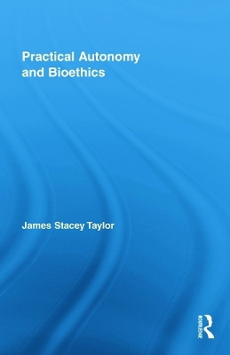 Practical Autonomy and Bioethics(English, Hardcover, Taylor James Stacey)