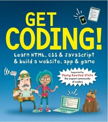 Get Coding! Learn HTML, CSS, and JavaScript and Build a Website, App, and Game(English, Paperback, Young Rewired State)