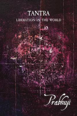 Tantra - Liberation in the world(English, Paperback, Har-Zion Prabhuji David Ben Yosef)