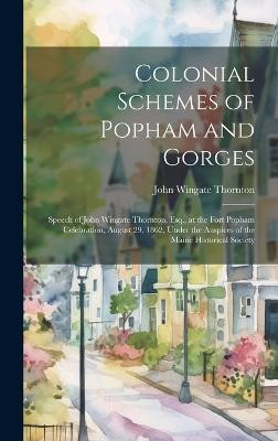 Colonial Schemes of Popham and Gorges(English, Hardcover, Thornton John Wingate)