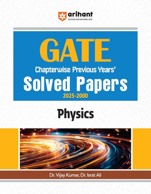 Arihant GATE Physics For 2026 Exam | Chapterwise Previous Years' Solved Papers | Covers 2025-2000 PYQs | English Medium(Paperback, Dr. Vijay Kumar, Dr. Israt Ali)