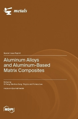 Aluminum Alloys and Aluminum-Based Matrix Composites(English, Hardcover, unknown)