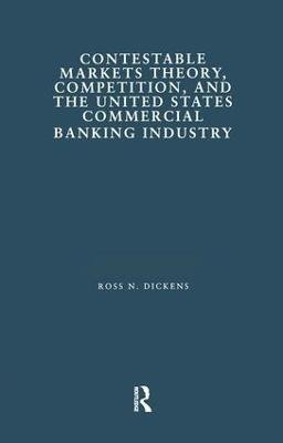 Contestable Markets Theory, Competition, and the United States Commercial Banking Industry(English, Hardcover, Dickens Ross N.)