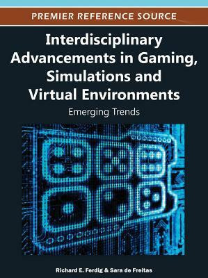 Interdisciplinary Advancements in Gaming, Simulations, and Virtual Environments(English, Hardcover, unknown)
