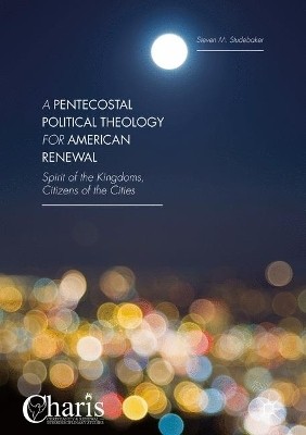 A Pentecostal Political Theology for American Renewal(English, Hardcover, Studebaker Steven M.)