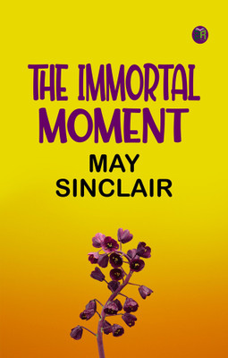 The Immortal Moment(Paperback, May Sinclair)