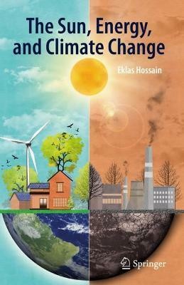 The Sun, Energy, and Climate Change(English, Hardcover, Hossain Eklas)