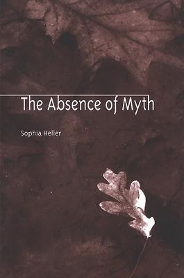 The Absence of Myth(English, Paperback, Heller Sophia)