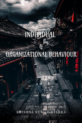 INDIVIDUAL & ORGANIZATIONAL BEHAVIOUR(English, Paperback, Krishna Kumar Mishra)