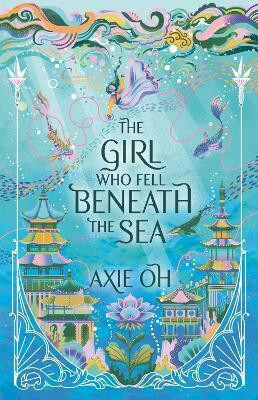 The Girl Who Fell Beneath the Sea(English, Paperback, Oh Axie)
