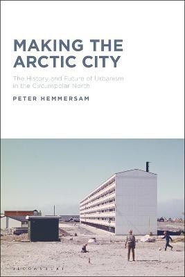 Making the Arctic City(English, Electronic book text, Hemmersam Peter Dr)