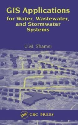 GIS Applications for Water, Wastewater, and Stormwater Systems(English, Hardcover, Shamsi U.M.)
