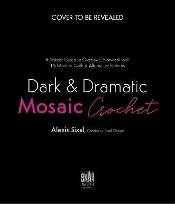 Dark & Dramatic Mosaic Crochet(English, Paperback, Sixel Alexis)