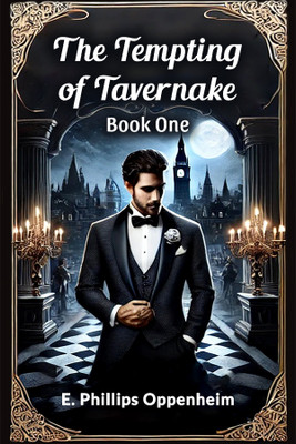 The Tempting of Tavernake Book One (Edition2024)(English, Paperback, Oppenheim E Phillips)