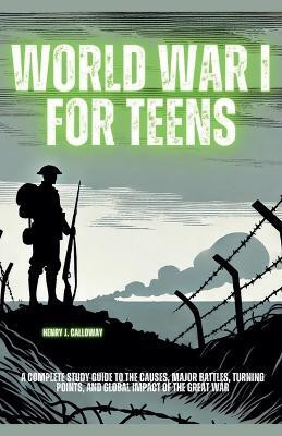 World War I for Teens(English, Paperback, Calloway Henry J)