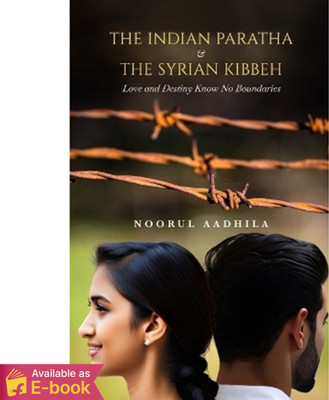 The Indian Paratha & The Syrian Kibbeh: Love and destiny know no boundaries(English, Paperback, Aadhila Noorul)