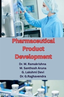 Pharmaceutical Product Development(English, Paperback, Dr M Ramakrishna G Raghavendra Dr)