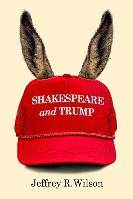 Shakespeare and Trump(English, Paperback, Wilson Jeffrey R.)
