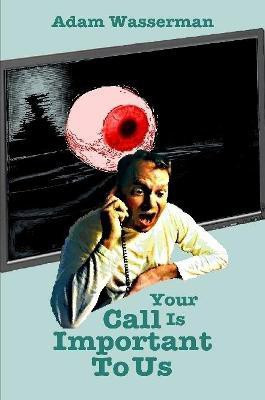 Your Call is Important to Us(English, Paperback, Wasserman Adam)