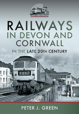 Railways in Devon and Cornwall in the Late 20th Century(English, Hardcover, Green Peter J)