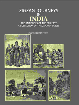 Zigzag Journeys in India: The Antipodes of the Far East A Collection of the Zenana Tables(Paperback, Hezekiah Butterworth)