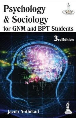 Psychology and Sociology for GNM and BPT Students 3RD Edition(English, Paperback, Anthikad Jacob)