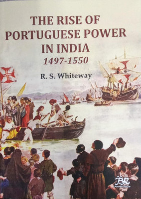 The Rise of Portuguese Power In India 1497-1550(Paperback, R.S. Whiteway)