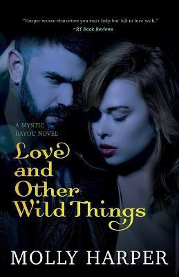Love and Other Wild Things(English, Paperback, Harper Molly)