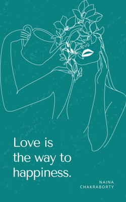 Love is the way to happiness.(Paperback, Naina Chakraborty)