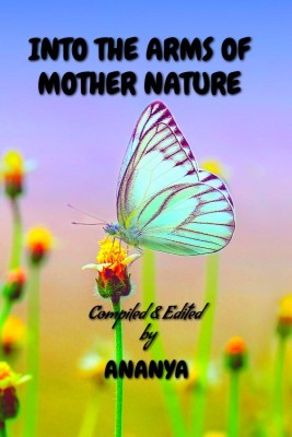 Into the arms of mother nature(English, Paperback, Ananya)