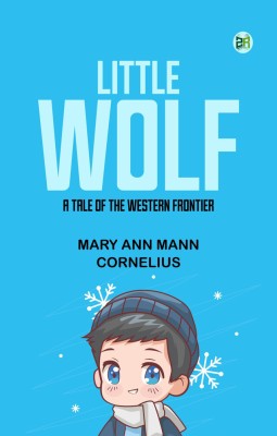 Little Wolf: A Tale of the Western Frontier(Paperback, Mary Ann Mann Cornelius)