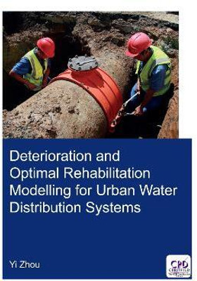 Deterioration and Optimal Rehabilitation Modelling for Urban Water Distribution Systems(English, Electronic book text, Zhou Yi)