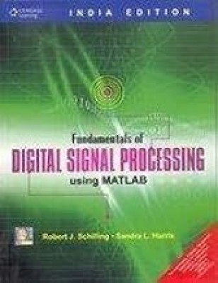 Fundamentals of Digital Signal Processing using MATLAB (JNTU) w/CD 1st  Edition(English, Paperback, Robert J. Schilling)
