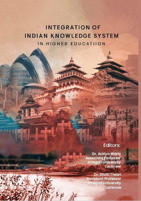 Integration of Indian Knowledge System in Higher Education(Hardcover, Dr. Azkiya Waris ,Dr. Dhriti Tiwari)