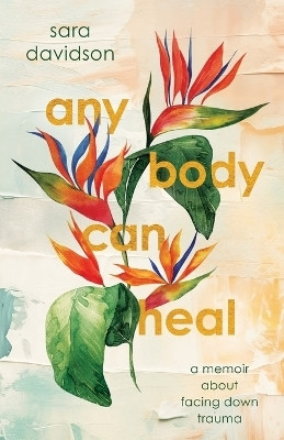 Any Body Can Heal(English, Paperback, Davidson Sara)