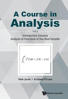 Course In Analysis, A - Volume I: Introductory Calculus, Analysis Of Functions Of One Real Variable(English, Paperback, Jacob Niels)