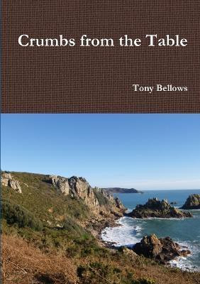Crumbs from the Table(English, Paperback, Bellows Tony)