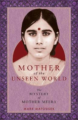 Mother of the Unseen World(English, Paperback, Matousek Mark)