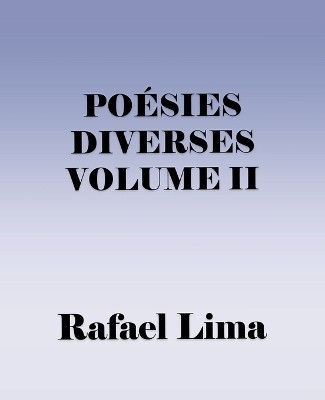 Poesies Diverses Volume II(French, Paperback, Lima Rafael)